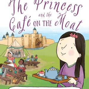 The Princess and the Cafe on the Moat by Margie Markarian
